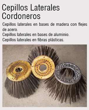 Cepillos laterales en bases de madera con flejes de acero. Cepillos laterales en bases de aluminios. Cepillos laterales en fibras plásticas